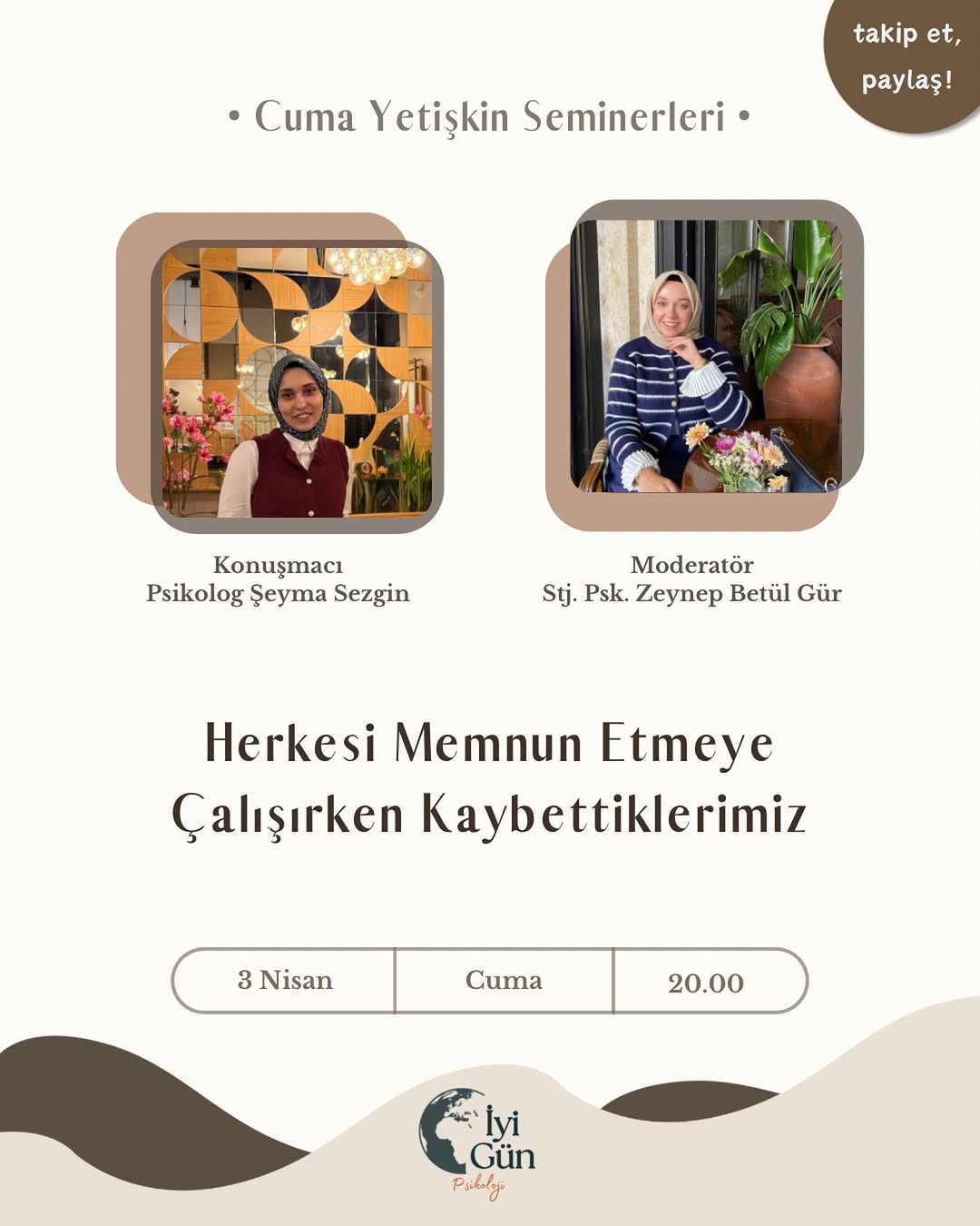 Cuma Yetişkin Seminerlerinde bu akşam Psikolog  Şeyma Sezgin‘den “Herkesi Memnun Etmeye Çalışırken Kaybettiklerimiz ” konusunu dinleyeceğiz.🪴

Cuma Yetişkin Seminerleri serimize katılmak için:

🌱 Bizi takip etmeniz,
🌱 Gönderiyi beğenmeniz,
🌱 Yorumlarda 3 arkadaşınızı etiketlemeniz,
🌱 Profilimizde bulunan kayıt formunu doldurarak whatsapp grubuna dahil olmanız gerekmektedir.

✨Seminerimiz herkesin katılımına açıktır.

Şimdiden hepimiz için istifadeli olmasını dileriz🌷